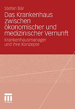E-Book (pdf) Das Krankenhaus zwischen ökonomischer und medizinischer Vernunft von Stefan Bär