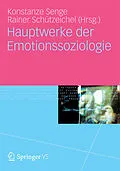 E-Book (pdf) Hauptwerke der Emotionssoziologie von Konstanze Senge, Rainer Schützeichel
