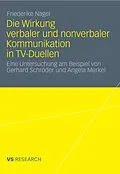 E-Book (pdf) Die Wirkung verbaler und nonverbaler Kommunikation in TV-Duellen von Friederike Nagel