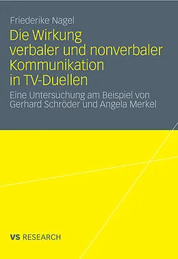 E-Book (pdf) Die Wirkung verbaler und nonverbaler Kommunikation in TV-Duellen von Friederike Nagel