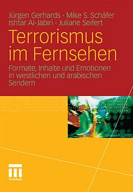 E-Book (pdf) Terrorismus im Fernsehen von Jürgen Gerhards, Mike S. Schäfer, Ishtar Al Jabiri