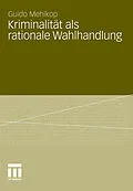 E-Book (pdf) Kriminalität als rationale Wahlhandlung von Guido Mehlkop