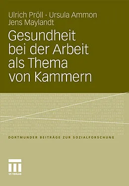 E-Book (pdf) Gesundheit bei der Arbeit als Thema von Kammern von Ulrich Pröll, Ursula Ammon, Jens Maylandt