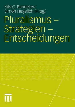 E-Book (pdf) Pluralismus - Strategien - Entscheidungen von Nils C. Bandelow, Simon Hegelich
