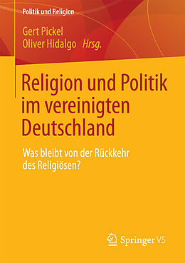 E-Book (pdf) Religion und Politik im vereinigten Deutschland von Gert Pickel, Oliver Hidalgo