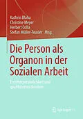 E-Book (pdf) Die Person als Organon in der Sozialen Arbeit von Kathrin Blaha, Christine Meyer, Herbert Colla