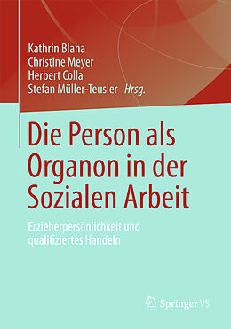 E-Book (pdf) Die Person als Organon in der Sozialen Arbeit von Kathrin Blaha, Christine Meyer, Herbert Colla