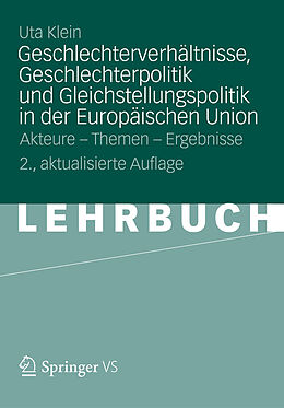 E-Book (pdf) Geschlechterverhältnisse, Geschlechterpolitik und Gleichstellungspolitik in der Europäischen Union von Uta Klein