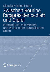 E-Book (pdf) Zwischen Routine, Ratspräsidentschaft und Gipfel von Claudia Kristine Huber