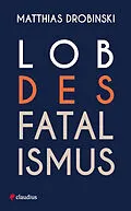 E-Book (epub) Lob des Fatalismus von Matthias Drobinski