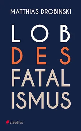 E-Book (epub) Lob des Fatalismus von Matthias Drobinski