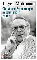 E-Book (epub) Christliche Erneuerungen in schwierigen Zeiten von Jürgen Moltmann