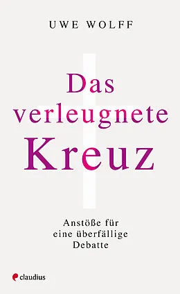 E-Book (epub) Das verleugnete Kreuz von Uwe Wolff