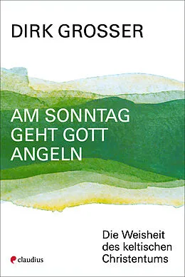 E-Book (epub) Am Sonntag geht Gott angeln von Dirk Grosser