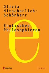 E-Book (epub) Erotisches Philosophieren von Olivia Mitscherlich-Schönherr