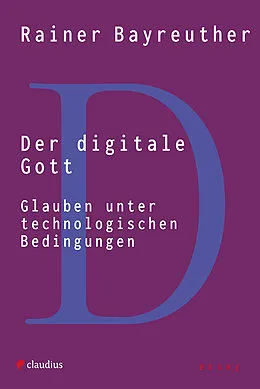 E-Book (epub) Der digitale Gott von Rainer Bayreuther