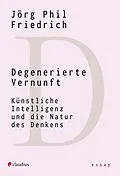E-Book (epub) Degenerierte Vernunft von Jörg Phil Friedrich