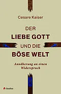 E-Book (epub) Der liebe Gott und die böse Welt von Cesare Kaiser