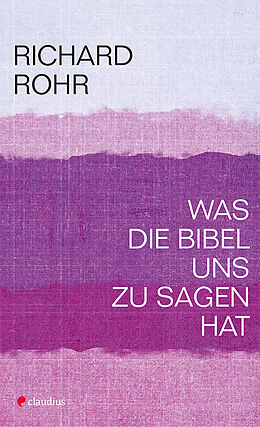 Kartonierter Einband Was die Bibel uns zu sagen hat von Richard Rohr