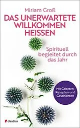 Fester Einband Das Unerwartete willkommen heißen von Miriam Groß