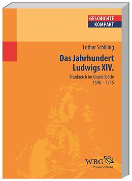 Kartonierter Einband Das Jahrhundert Ludwigs XIV. von Lothar Schilling