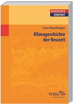 Kartonierter Einband Klimageschichte der Neuzeit von Franz Mauelshagen