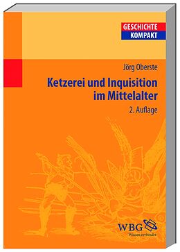 Kartonierter Einband Ketzerei und Inquisition im Mittelalter von Jörg Oberste