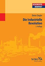 Kartonierter Einband Die industrielle Revolution von Dieter Ziegler