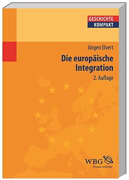 Kartonierter Einband Die europäische Integration von Jürgen Elvert
