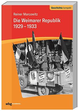 Kartonierter Einband Die Weimarer Republik 1929-1933 von Reiner Marcowitz