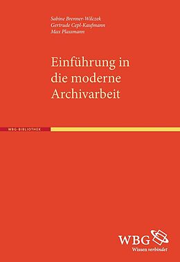 Kartonierter Einband Einführung in die moderne Archivarbeit von Gertrude Cepl-Kaufmann, Sabine Brenner-Wilczek, Max Plassmann