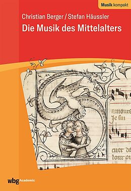 Kartonierter Einband Die Musik des Mittelalters von Christian Berger, Stefan Häussler