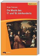 Kartonierter Einband Die Musik des 17. und 18. Jahrhunderts von Birger Petersen