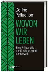 Fester Einband Wovon wir leben von Corine Pelluchon