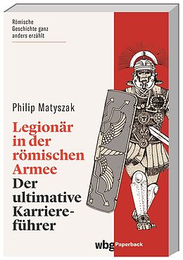 Kartonierter Einband Legionär in der römischen Armee von Philip Matyszak