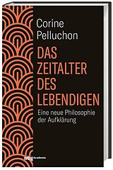 Fester Einband Das Zeitalter des Lebendigen von Corine Pelluchon