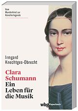 Kartonierter Einband Clara Schumann von Irmgard Knechtges-Obrecht