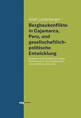 E-Book (epub) Bergbaukonflikte in Cajamarca, Peru, und gesellschaftlichpolitische Entwicklung von Josef Lustenberger
