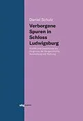 E-Book (pdf) Verborgene Spuren in Schloss Ludwigsburg von Daniel Schulz
