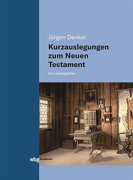Fester Einband Kurzauslegungen zum Neuen Testament von Jürgen Denker
