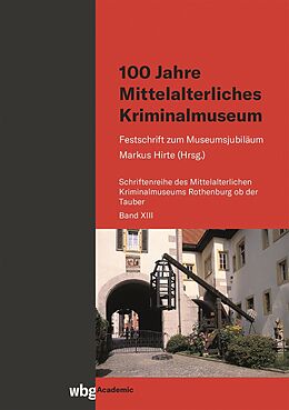 E-Book (pdf) 100 Jahre Mittelalterliches Kriminalmuseum von 