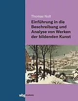 Fester Einband Einführung in die Beschreibung und Analyse von Werken der bildenden Kunst von Thomas Noll