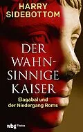 E-Book (epub) Der wahnsinnige Kaiser von Harry Sidebottom