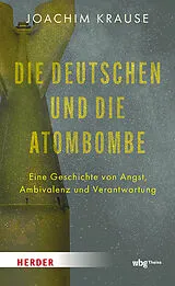 Fester Einband Die Deutschen und die Atombombe von Joachim Krause
