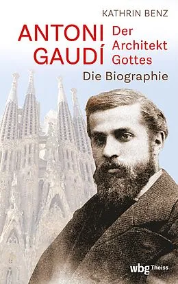 E-Book (epub) Antoni Gaudí  Der Architekt Gottes von Kathrin Benz
