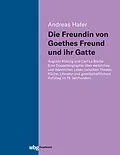 E-Book (pdf) Die Freundin von Goethes Freund und ihr Gatte von Andreas Hafer
