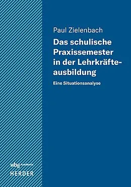 E-Book (pdf) Das schulische Praxissemester in der Lehrkräfteausbildung von Paul Zielenbach