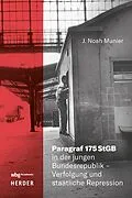E-Book (pdf) Paragraf 175 StGB in der jungen Bundesrepublik - Verfolgung und staatliche Repression von J. Noah Munier