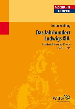 E-Book (epub) Das Jahrhundert Ludwigs XIV. von Lothar Schilling