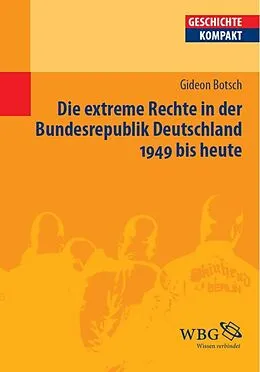 E-Book (pdf) Die extreme Rechte in der Bundesrepublik Deutschland 1949 bis heute von Gideon Botsch